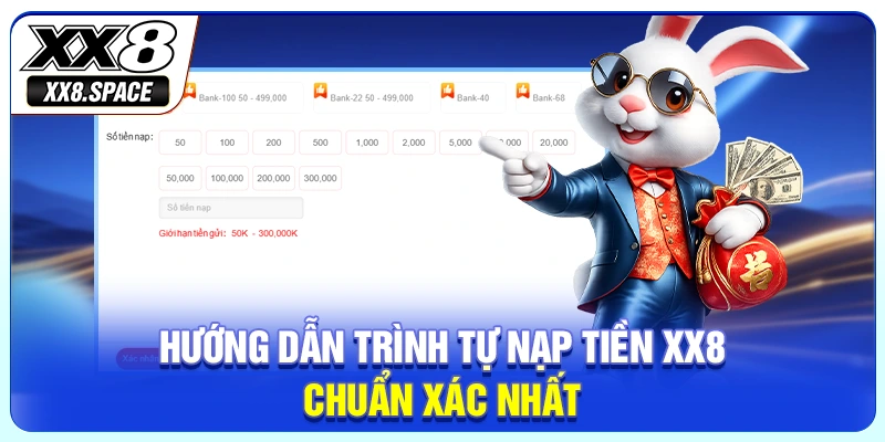 Hướng dẫn trình tự nạp tiền XX8 chuẩn xác nhất