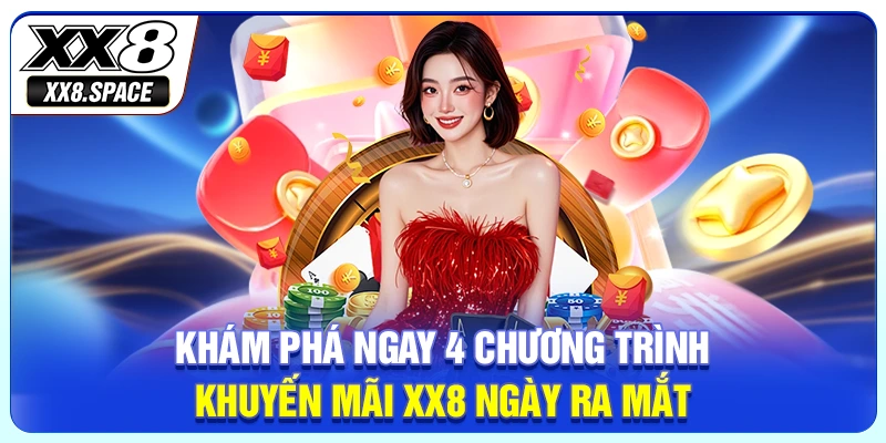 Khám phá ngay 4 chương trình khuyến mãi XX8 ngày ra mắt