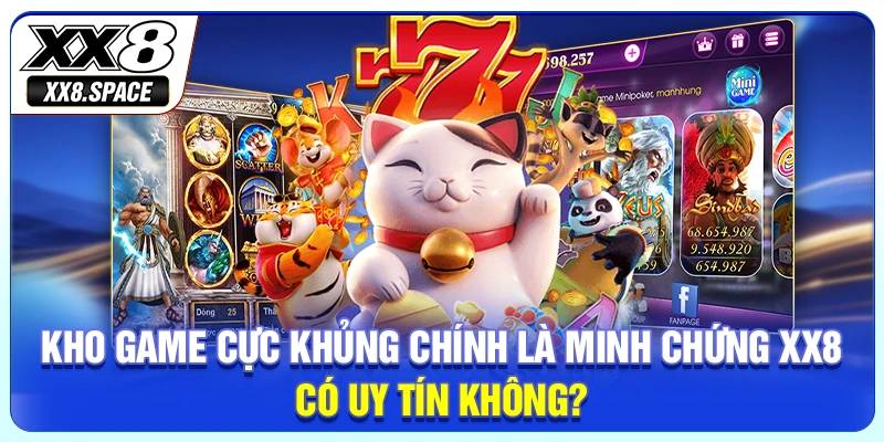 Kho game cực khủng chính là minh chứng XX8 có uy tín không?