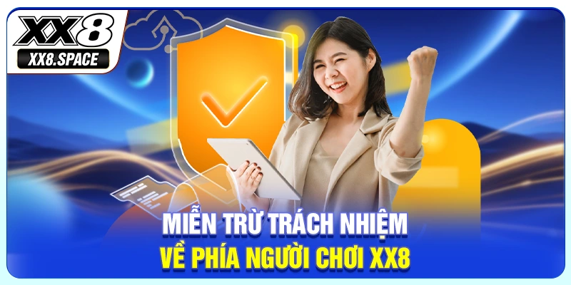 Miễn trừ trách nhiệm về phía người chơi XX8