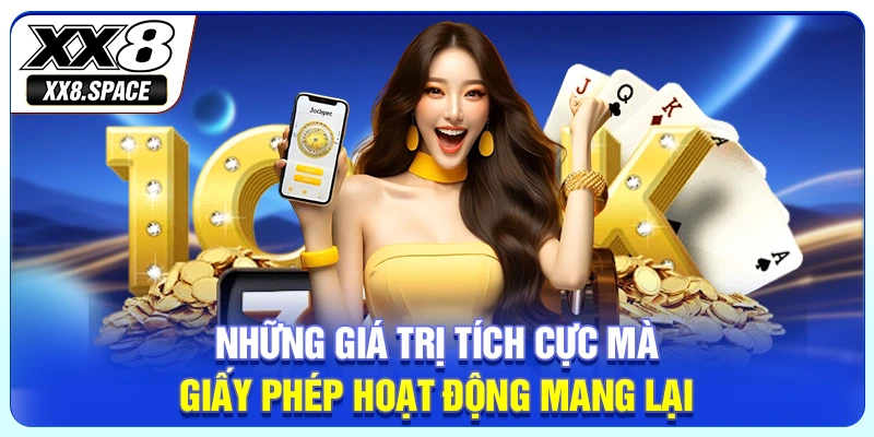 Những giá trị tích cực mà giấy phép hoạt động mang lại