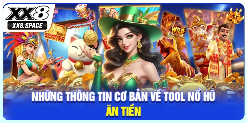 Những thông tin cơ bản về tool nổ hũ ăn tiền