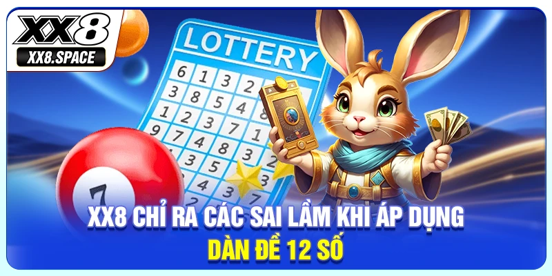 XX8 chỉ ra các sai lầm khi áp dụng dàn đề 12 số