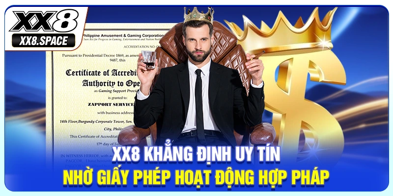 XX8 khẳng định uy tín nhờ giấy phép hoạt động hợp pháp